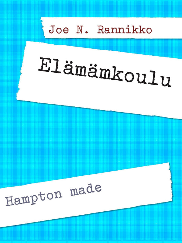 #Elämämkoulu: Hampton made – E-bok – Laddas ner-Digitala böcker-Axiell-peaceofhome.se