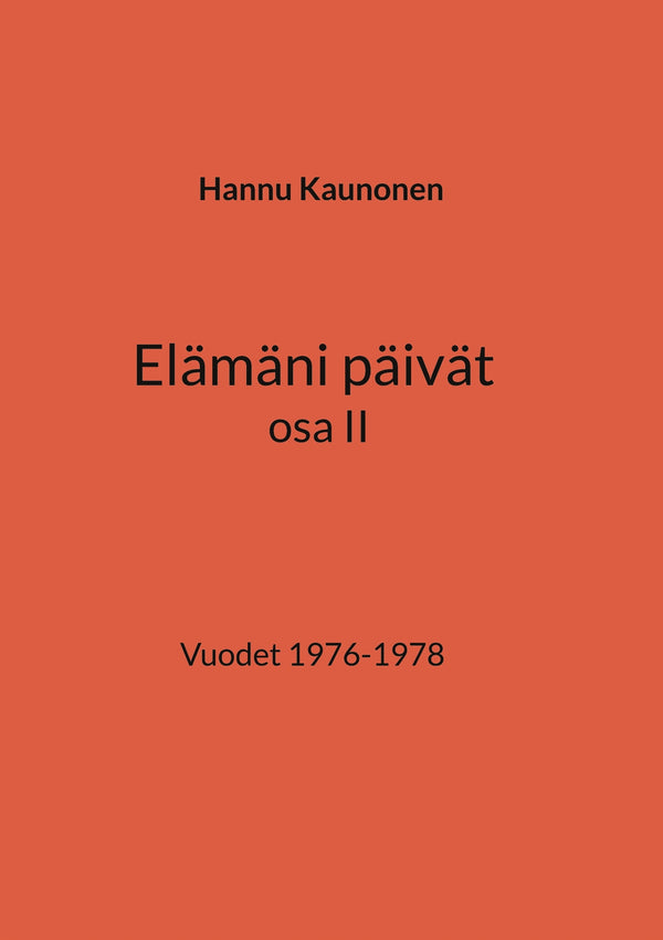 Elämäni päivät osa II: Vuodet 1976-1978 – E-bok – Laddas ner-Digitala böcker-Axiell-peaceofhome.se