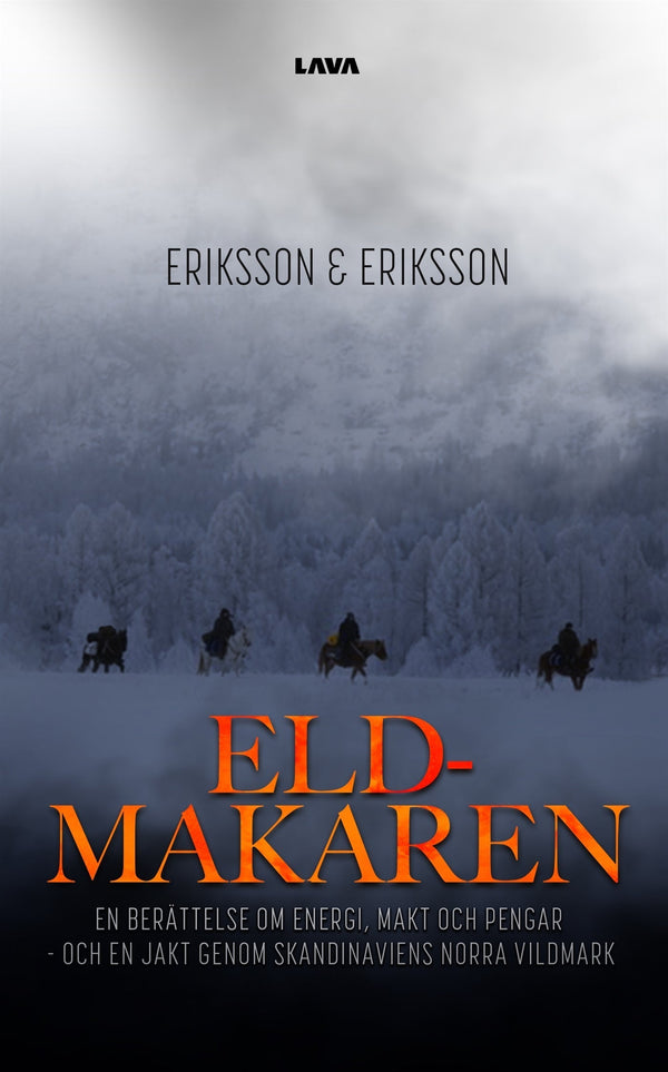 Eldmakaren : en berättelse om energi, makt och pengar och en jakt genom skandinaviens norra vildmark – E-bok – Laddas ner-Digitala böcker-Axiell-peaceofhome.se