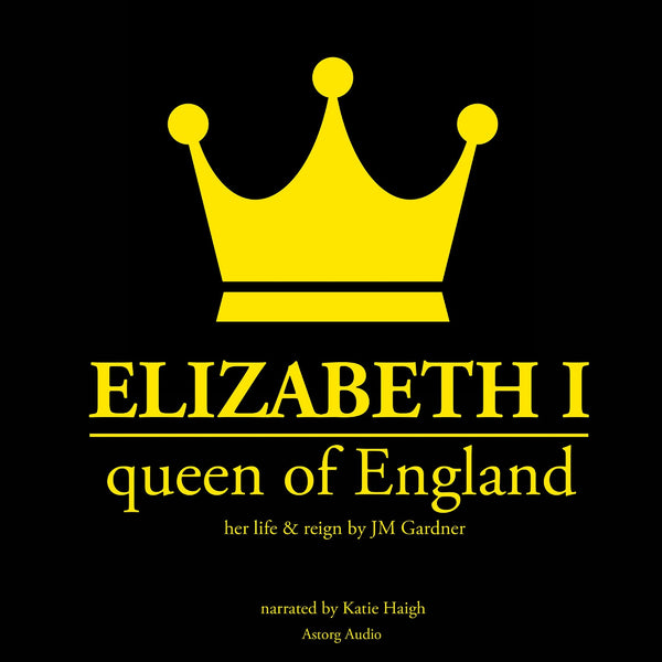 Elizabeth 1st, Queen of England – Ljudbok – Laddas ner-Digitala böcker-Axiell-peaceofhome.se