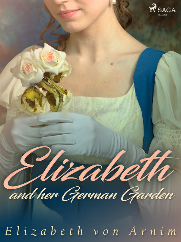 Elizabeth and her German Garden – E-bok – Laddas ner-Digitala böcker-Axiell-peaceofhome.se