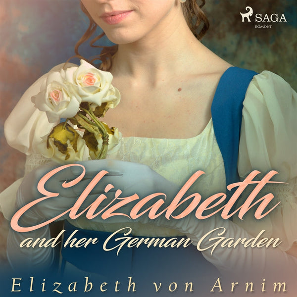 Elizabeth and her German Garden – Ljudbok – Laddas ner-Digitala böcker-Axiell-peaceofhome.se