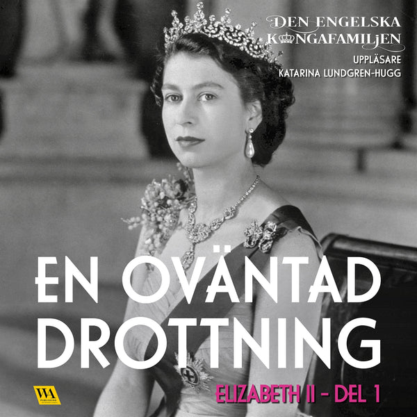 Elizabeth del 1 – En oväntad drottning – Ljudbok – Laddas ner-Digitala böcker-Axiell-peaceofhome.se