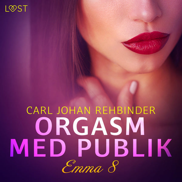 Emma 8: Orgasm med publik - Erotisk novell – Ljudbok – Laddas ner-Digitala böcker-Axiell-peaceofhome.se