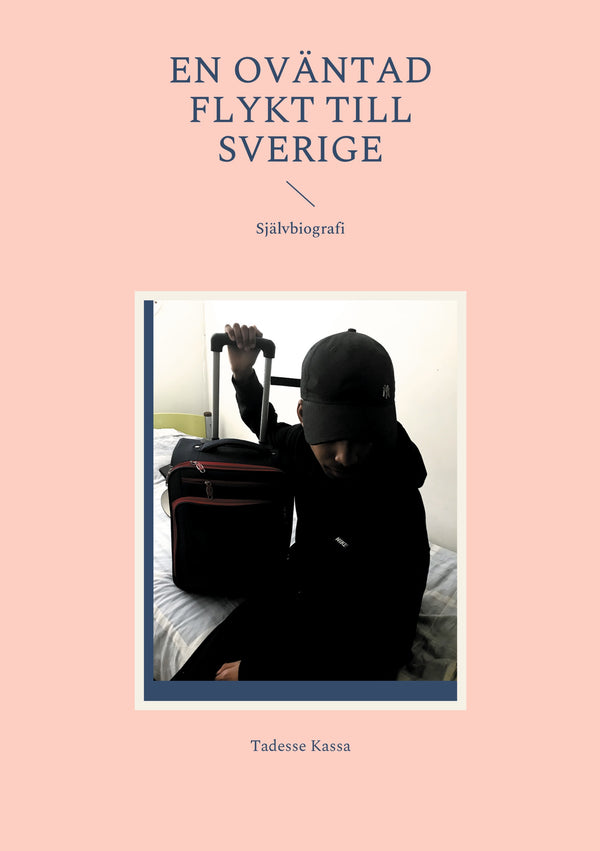 En Oväntad flykt till Sverige: Självbiografi – E-bok – Laddas ner-Digitala böcker-Axiell-peaceofhome.se