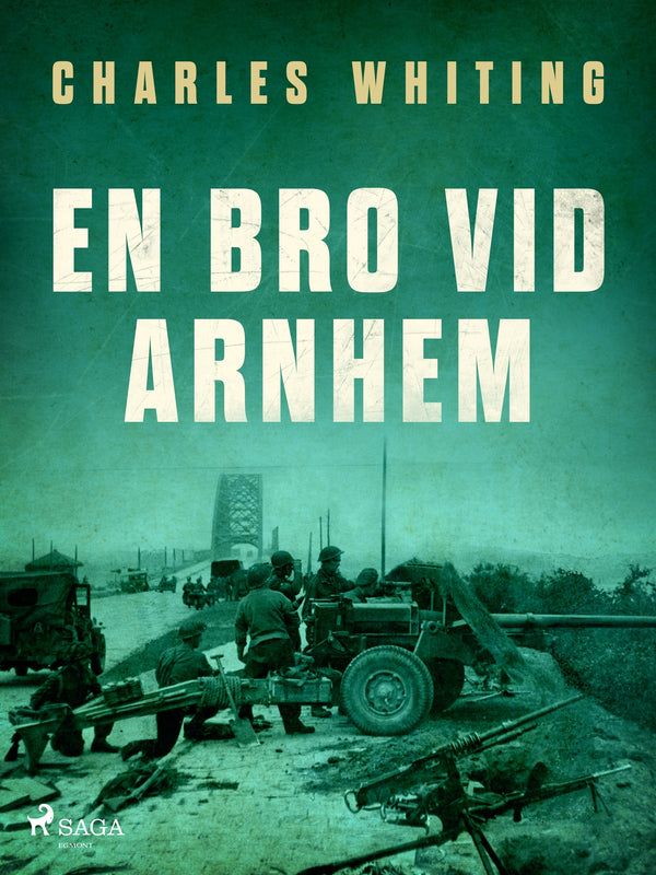 En bro vid Arnhem – E-bok – Laddas ner-Digitala böcker-Axiell-peaceofhome.se