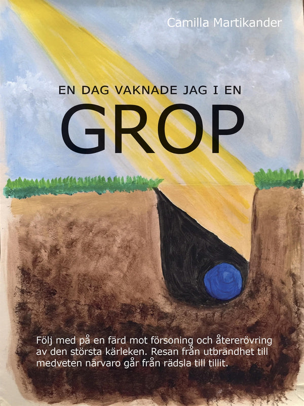 En dag vaknade jag i en GROP: Följ med på en färd mot försoning och återerövring av den största kärleken. Resan från utbrändhet till medveten närvaro går från rädsla till tillit. – E-bok – Laddas ner-Digitala böcker-Axiell-peaceofhome.se