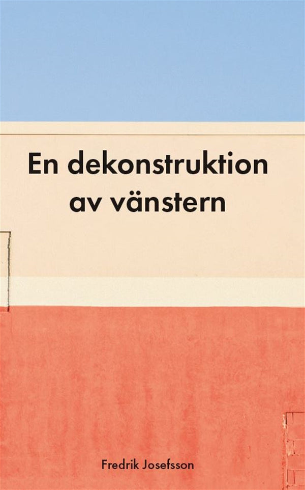 En dekonstruktion av vänstern – E-bok – Laddas ner-Digitala böcker-Axiell-peaceofhome.se