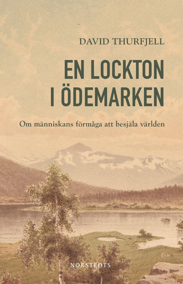 En lockton i ödemarken : om människans förmåga att besjäla världen – E-bok – Laddas ner-Digitala böcker-Axiell-peaceofhome.se