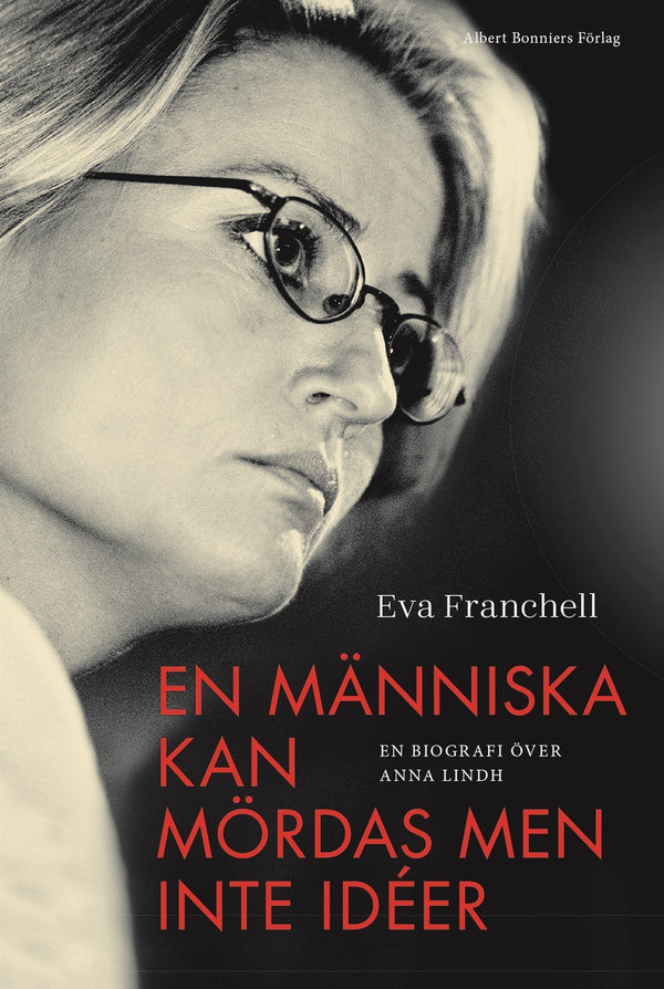 En människa kan mördas men inte idéer : en biografi över Anna Lindh – E-bok – Laddas ner-Digitala böcker-Axiell-peaceofhome.se