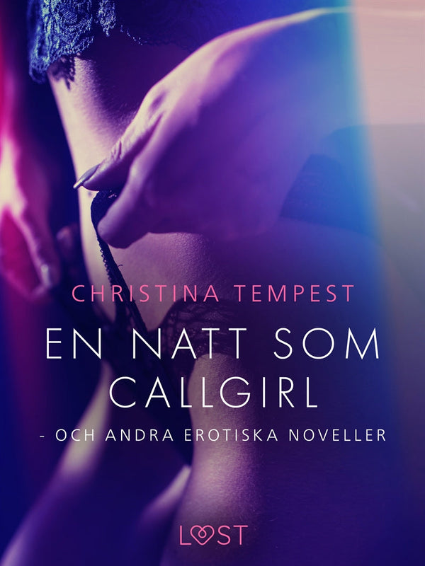 En natt som Callgirl - och andra erotiska noveller – E-bok – Laddas ner-Digitala böcker-Axiell-peaceofhome.se