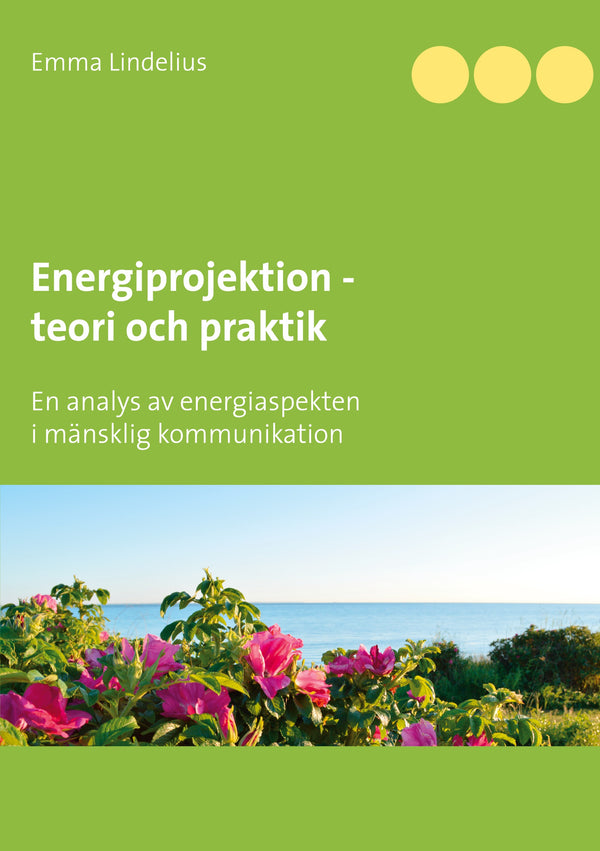 Energiprojektion teori och praktik: En analys av energiaspekten i mänsklig kommunikation – E-bok – Laddas ner-Digitala böcker-Axiell-peaceofhome.se