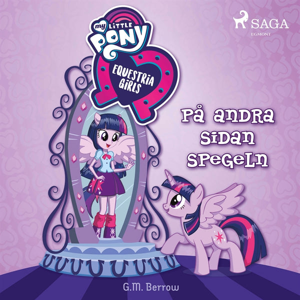 Equestria Girls - På andra sidan spegeln – Ljudbok – Laddas ner-Digitala böcker-Axiell-peaceofhome.se