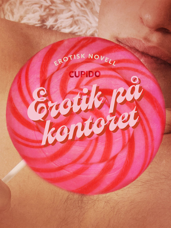 Erotik på kontoret - erotisk novell – E-bok – Laddas ner-Digitala böcker-Axiell-peaceofhome.se