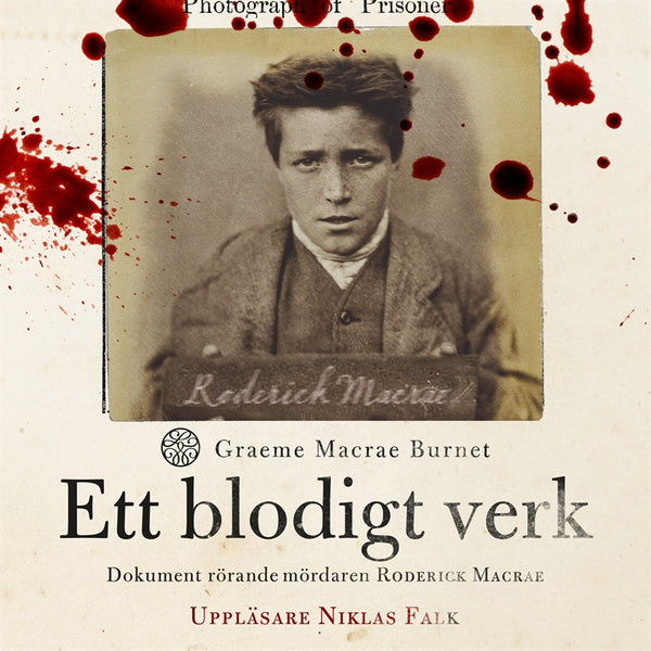 Ett blodigt verk : dokument rörande mördaren Roderick Macrae – Ljudbok – Laddas ner-Digitala böcker-Axiell-peaceofhome.se