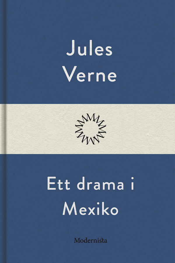 Ett drama i Mexiko – E-bok – Laddas ner-Digitala böcker-Axiell-peaceofhome.se
