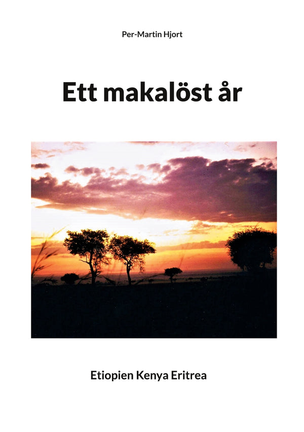 Ett makalöst år: Etiopien Kenya Eritrea – E-bok – Laddas ner-Digitala böcker-Axiell-peaceofhome.se