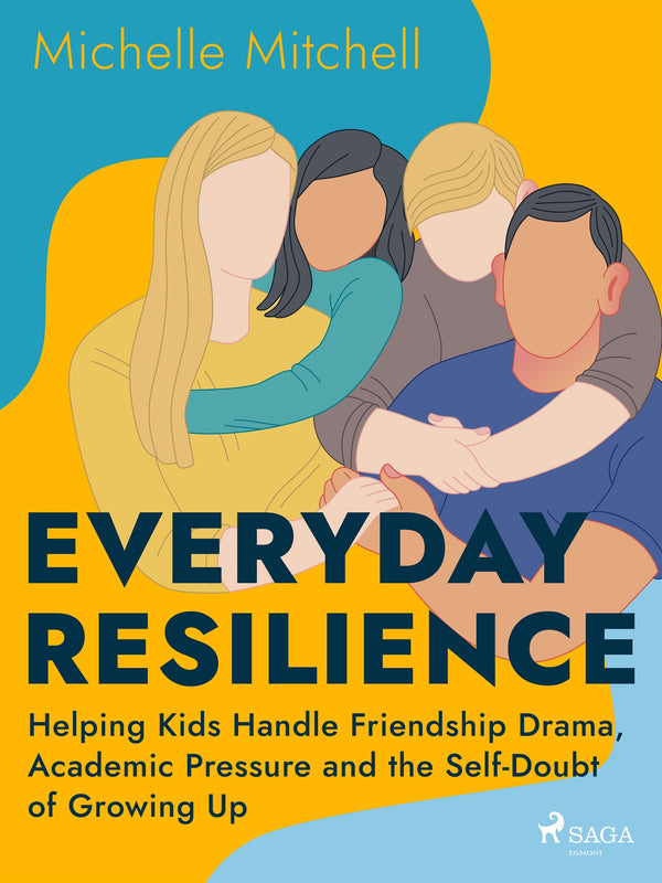 Everyday Resilience: Helping Kids Handle Friendship Drama, Academic Pressure and the Self-Doubt of Growing Up – E-bok – Laddas ner-Digitala böcker-Axiell-peaceofhome.se