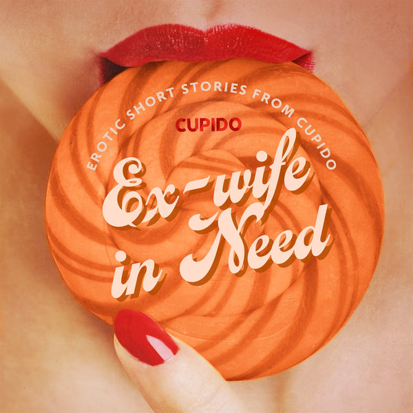 Ex-wife in Need - and Other Erotic Short Stories from Cupido – Ljudbok – Laddas ner-Digitala böcker-Axiell-peaceofhome.se