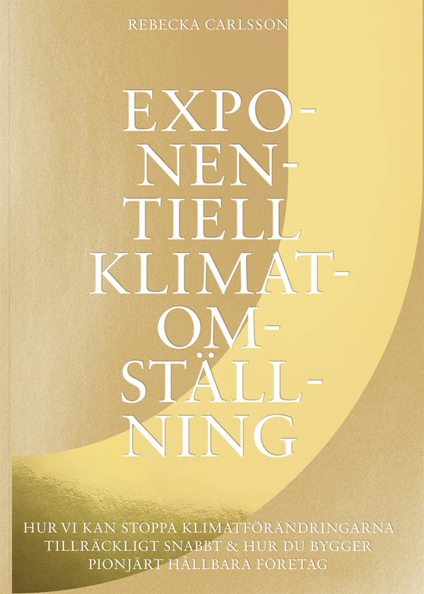 Exponentiell klimatomställning : hur vi kan stoppa klimatförändringarna tillräckligt snabbt & hur du bygger pionjärt hållbara företag – E-bok – Laddas ner-Digitala böcker-Axiell-peaceofhome.se