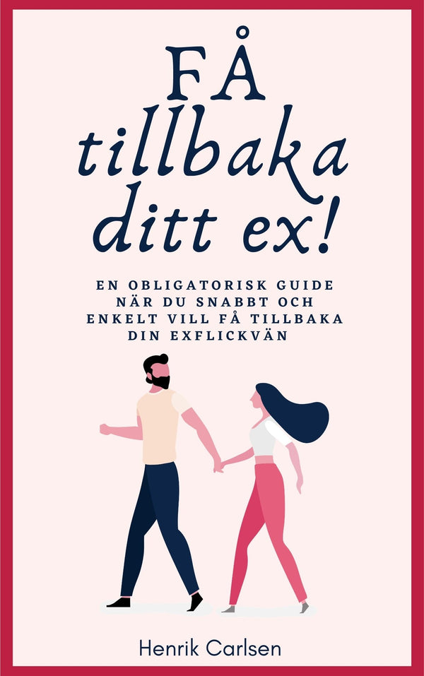 Få tillbaka ditt ex: Svaret på hur du enkelt får tillbaka din exflickvän - och får henne att stanna – E-bok – Laddas ner-Digitala böcker-Axiell-peaceofhome.se