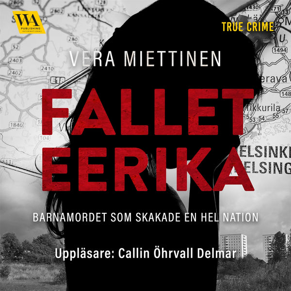 Fallet Eerika – barnamordet som skakade en hel nation – Ljudbok – Laddas ner-Digitala böcker-Axiell-peaceofhome.se