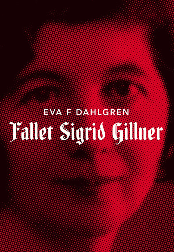 Fallet Sigrid Gillner – E-bok – Laddas ner-Digitala böcker-Axiell-peaceofhome.se