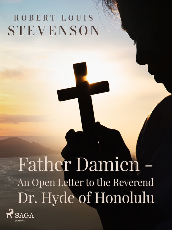 Father Damien - An Open Letter to the Reverend Dr. Hyde of Honolulu – E-bok – Laddas ner-Digitala böcker-Axiell-peaceofhome.se