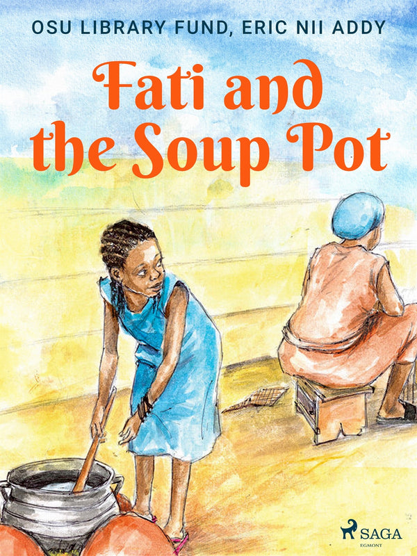 Fati and the Soup Pot – E-bok – Laddas ner-Digitala böcker-Axiell-peaceofhome.se