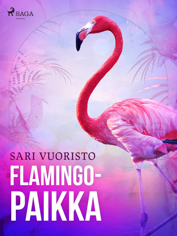 Flamingopaikka – E-bok – Laddas ner-Digitala böcker-Axiell-peaceofhome.se