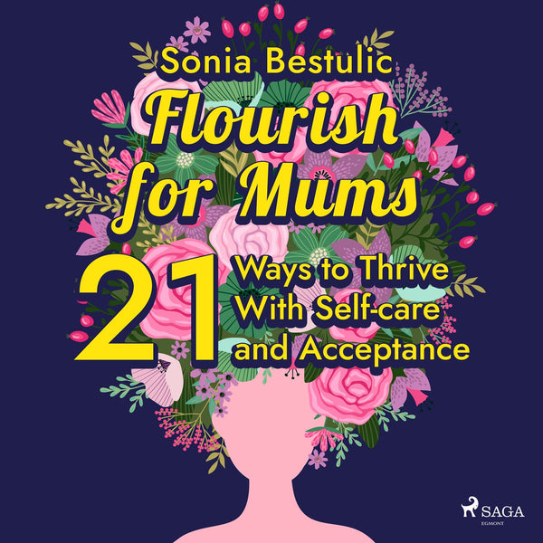 Flourish for Mums: 21 Ways to Thrive With Self-care and Acceptance – Ljudbok – Laddas ner-Digitala böcker-Axiell-peaceofhome.se