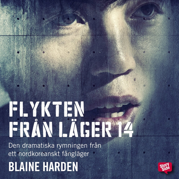 Flykten från läger 14 : den dramatiska rymningen från ett nordkoreanskt fångläger – Ljudbok – Laddas ner-Digitala böcker-Axiell-peaceofhome.se