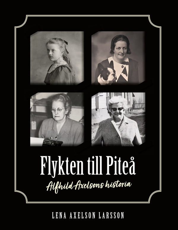 Flykten till Piteå: Alfhild Axelsons historia – E-bok – Laddas ner-Digitala böcker-Axiell-peaceofhome.se