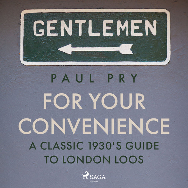 For Your Convenience - A CLASSIC 1930'S GUIDE TO LONDON LOOS – Ljudbok – Laddas ner-Digitala böcker-Axiell-peaceofhome.se