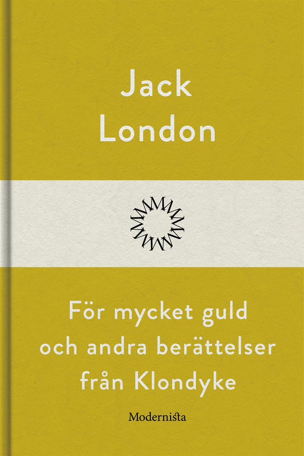 För mycket guld och andra berättelser från Klondyke – E-bok – Laddas ner-Digitala böcker-Axiell-peaceofhome.se