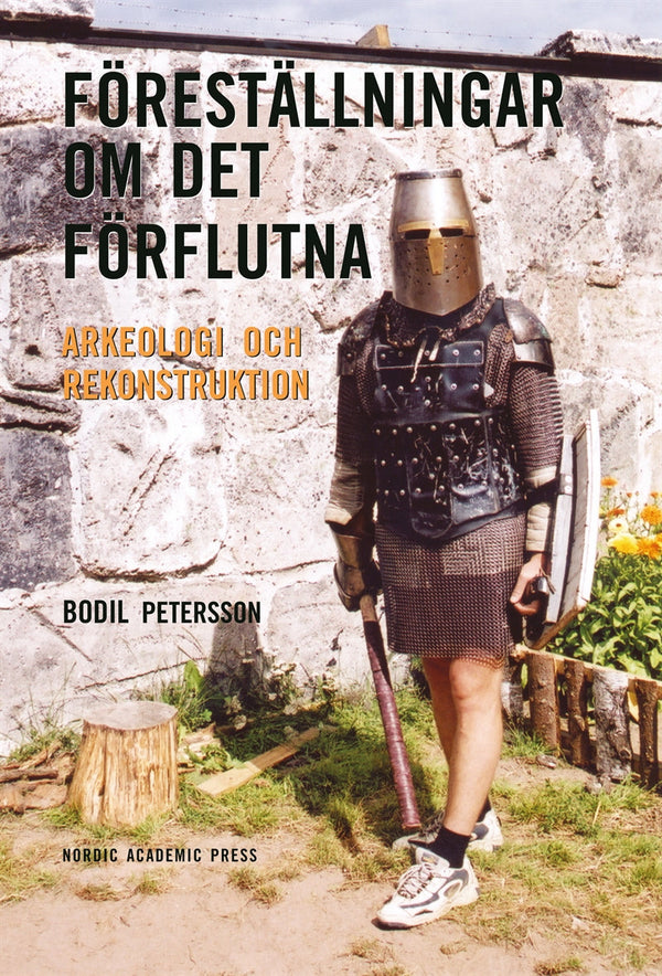 Föreställningar om det förflutna: Arkeologi och rekonstruktion – E-bok – Laddas ner-Digitala böcker-Axiell-peaceofhome.se