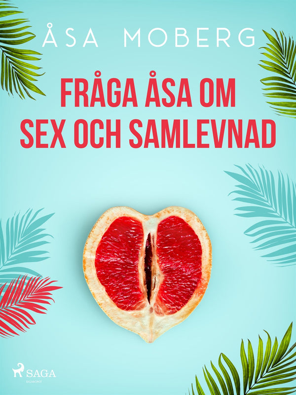 Fråga Åsa om sex och samlevnad – E-bok – Laddas ner-Digitala böcker-Axiell-peaceofhome.se