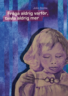 Fråga aldrig varför, tvivla aldrig mer – E-bok – Laddas ner-Digitala böcker-Axiell-peaceofhome.se