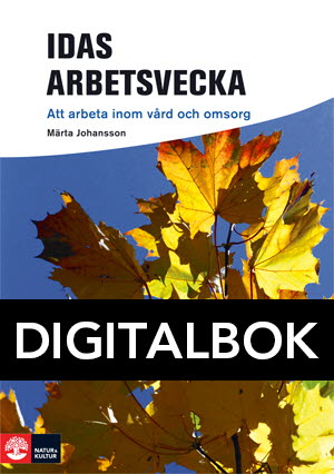 Framåt Idas arbetsvecka - Att arbeta inom vård och omsorg Digitalbok-Digitala böcker-Natur & Kultur Digital-peaceofhome.se