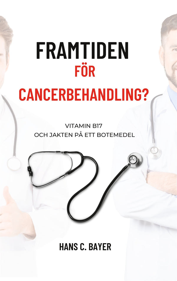 Framtiden för cancerbehandling?: Vitamin B17 och jakten på ett botemedel – E-bok – Laddas ner-Digitala böcker-Axiell-peaceofhome.se