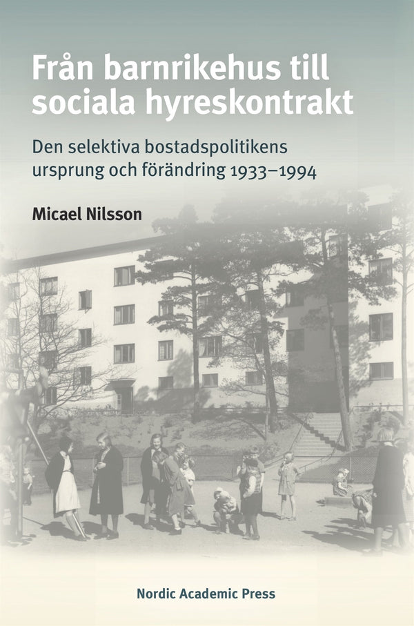 Från barnrikehus till sociala hyreskontrakt: Den selektiva bostadspolitikens ursprung och förändring 1933–1994 – E-bok – Laddas ner-Digitala böcker-Axiell-peaceofhome.se