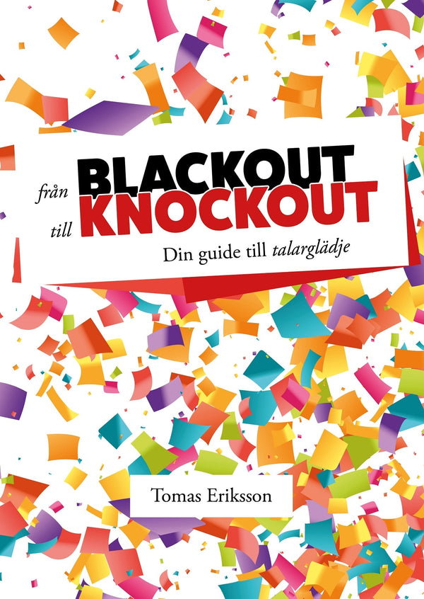 Från blackout till knockout : Din guide till talarglädje – E-bok – Laddas ner-Digitala böcker-Axiell-peaceofhome.se