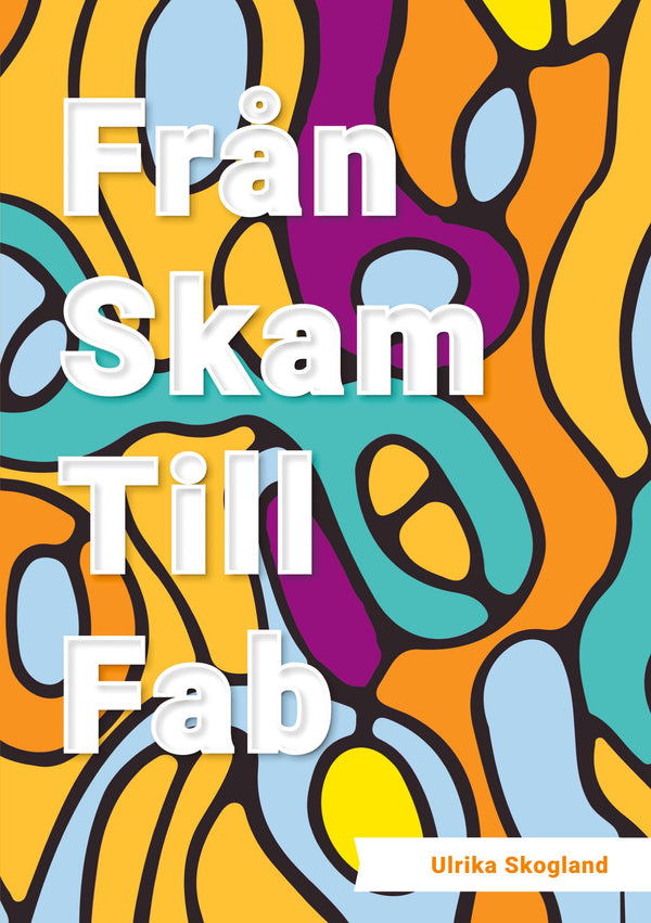 Från skam till fab – E-bok – Laddas ner-Digitala böcker-Axiell-peaceofhome.se