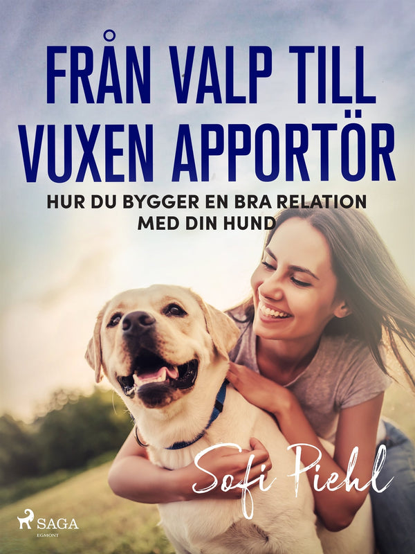 Från valp till vuxen apportör – E-bok – Laddas ner-Digitala böcker-Axiell-peaceofhome.se