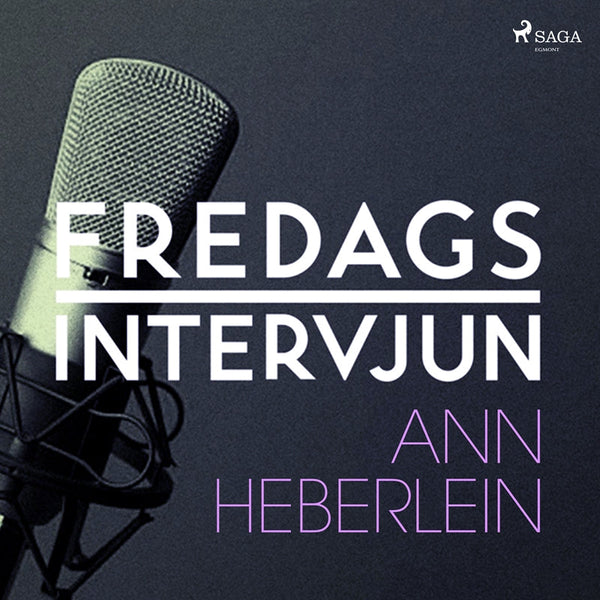 Fredagsintervjun - Ann Heberlein – Ljudbok – Laddas ner-Digitala böcker-Axiell-peaceofhome.se