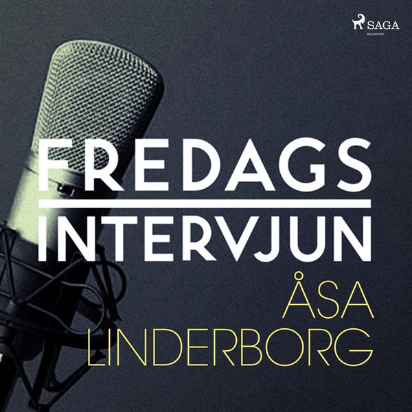 Fredagsintervjun - Åsa Linderborg – Ljudbok – Laddas ner-Digitala böcker-Axiell-peaceofhome.se