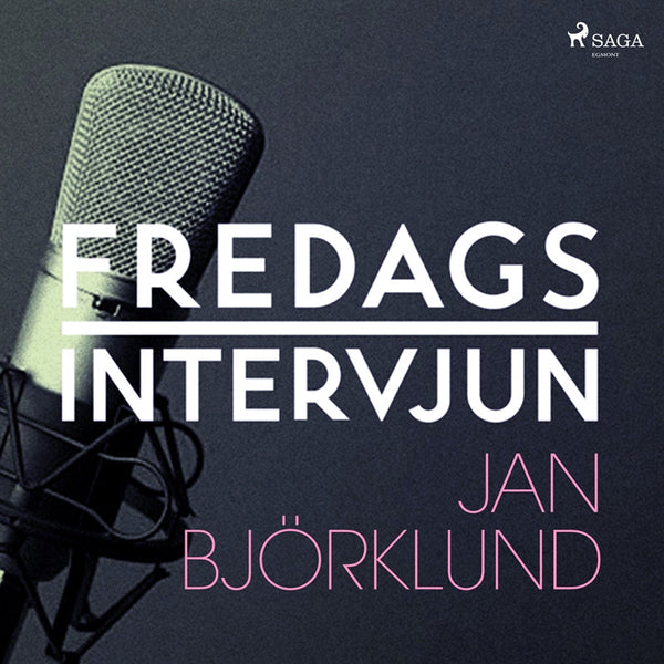 Fredagsintervjun - Jan Björklund – Ljudbok – Laddas ner-Digitala böcker-Axiell-peaceofhome.se