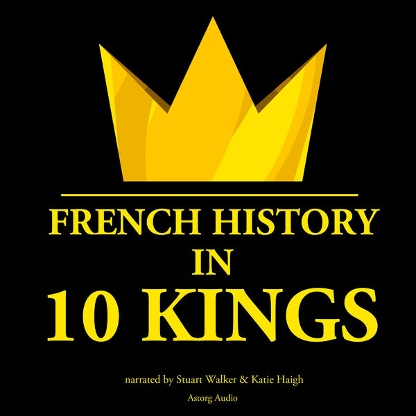 French History in 10 Kings – Ljudbok – Laddas ner-Digitala böcker-Axiell-peaceofhome.se