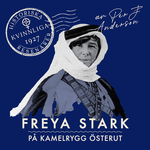 Freya Stark: På kamelrygg österut – Ljudbok – Laddas ner-Digitala böcker-Axiell-peaceofhome.se