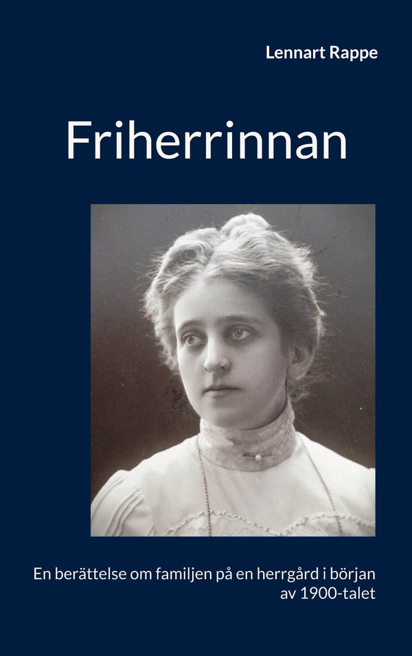 Friherrinnan: En berättelse om familjen på en herrgård i början av 1900-talet – E-bok – Laddas ner-Digitala böcker-Axiell-peaceofhome.se
